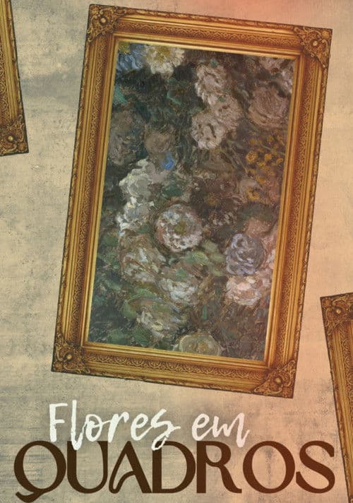 Flores em Quadros poster