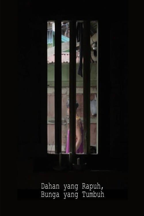 Dahan Yang Rapuh, Bunga Yang Tumbuh poster