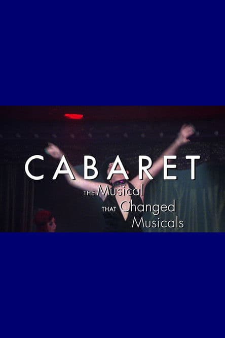 Cabaret: The Musical That Changed Musicals poster