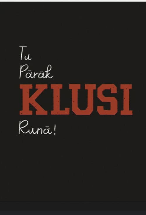 Tu pārāk klusi runā poster
