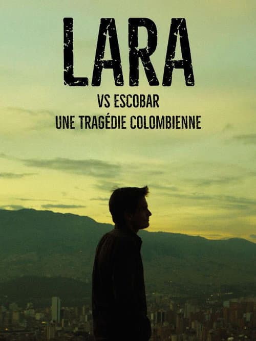 LARA - The Man Who Took on Escobar poster