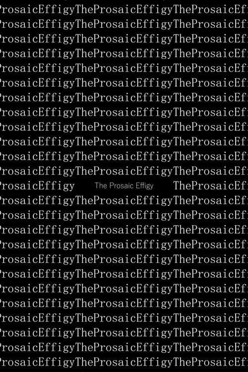 The Prosaic Effigy poster