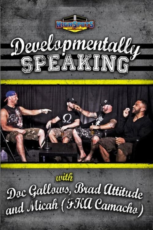 Developmentally Speaking With Doc Gallows, Brad Attitude & Camacho poster