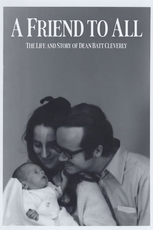 A Friend to All: The Life and Story of Dean Batt Cleverly poster
