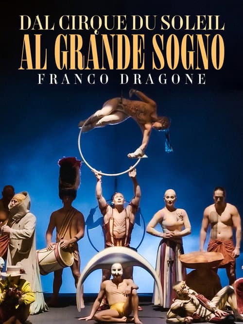 Dal Cirque du Soleil la grande sogno: Franco Dragone poster