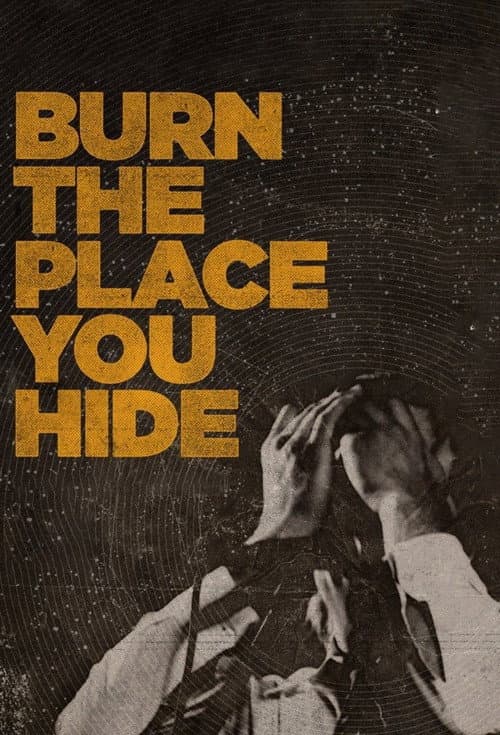 Burn the Place You Hide poster