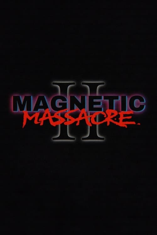 Magnetic Massacre II poster