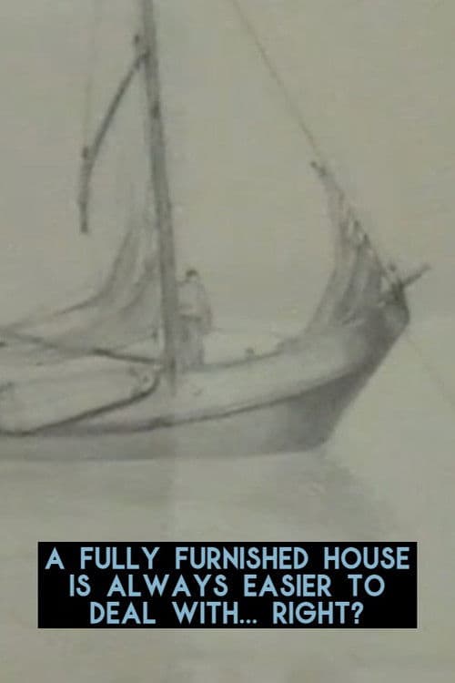 A fully furnished house is always easier to deal with... right? poster