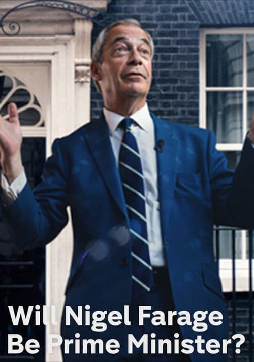 Will Nigel Farage Be Prime Minister? poster
