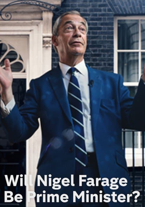 Will Nigel Farage Be Prime Minister? poster