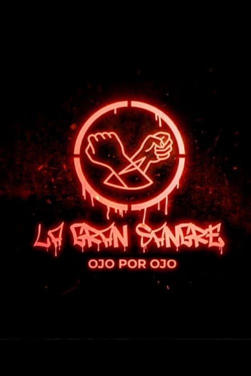 La Gran Sangre: Ojo por ojo poster