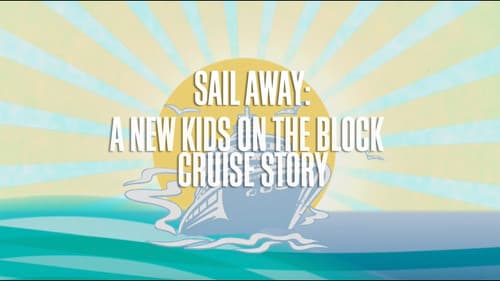 Sail Away:  A New Kids On The Block Cruise Story poster