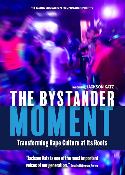 The Bystander Moment: Transforming Rape Culture at its Roots poster