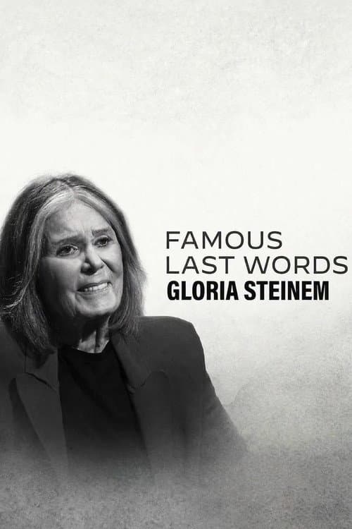 Famous Last Words: Gloria Steinem poster