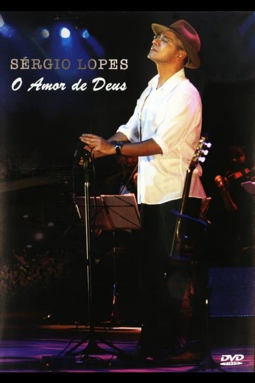 Sérgio Lopes: O Amor de Deus poster