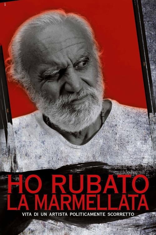 Ho rubato la marmellata - Vita di un artista politicamente scorretto poster