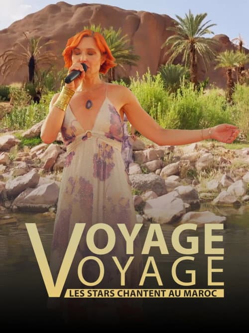 Voyage voyage, les stars chantent au Maroc poster