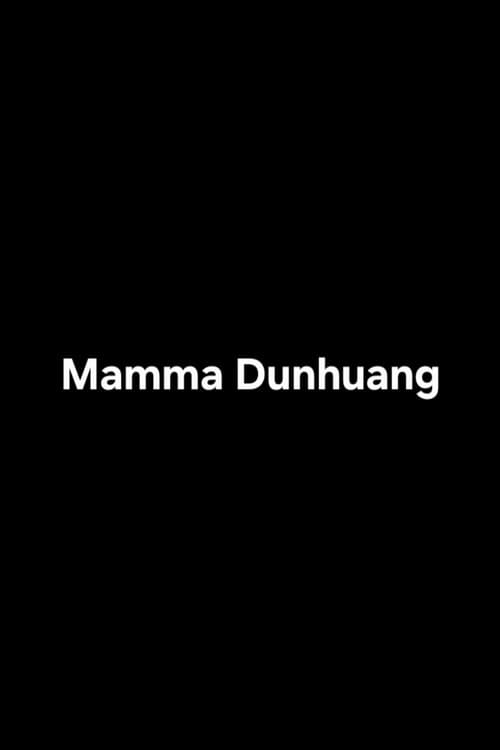 Mamma Dunhuang poster