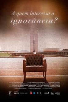 A Quem Interessa a Ignorância poster