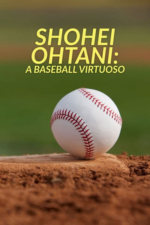 Shohei Ohtani: A Baseball Virtuoso poster