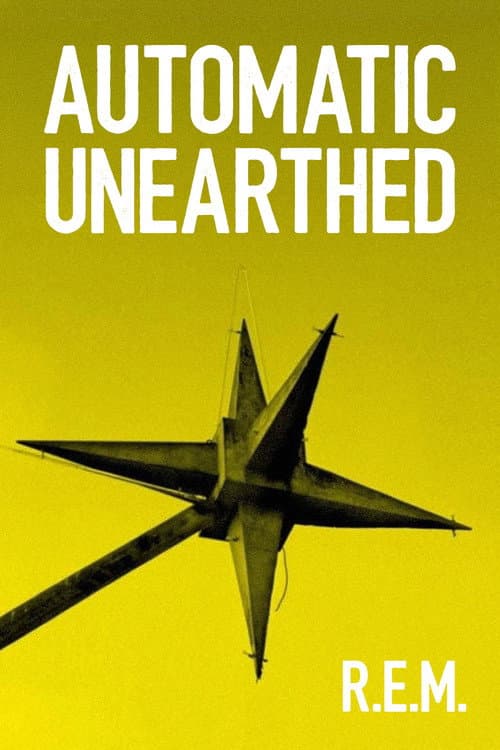 R.E.M. - Automatic Unearthed poster