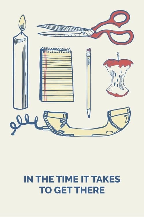 In the Time It Takes to Get There poster