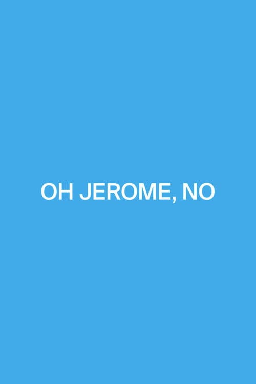 Oh Jerome, No poster