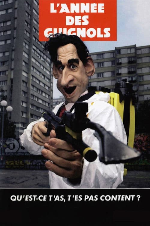 L'année des guignols - Qu'est-ce t'as, t'es pas content ? poster