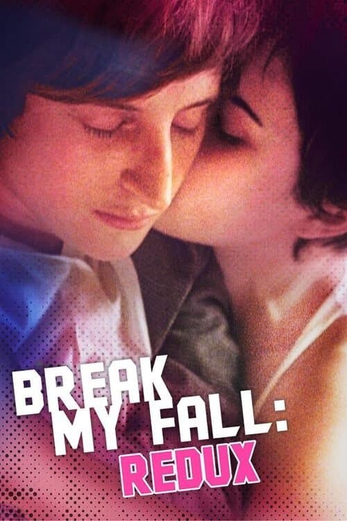 Break My Fall: Redux poster
