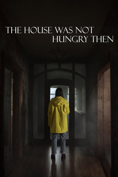 The House Was Not Hungry Then poster
