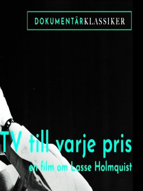 Tv till varje pris - En film om Lasse Holmqvist poster