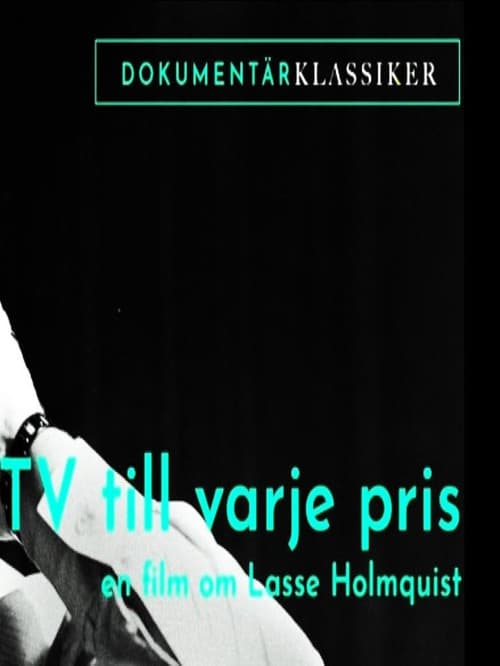 Tv till varje pris - En film om Lasse Holmqvist poster