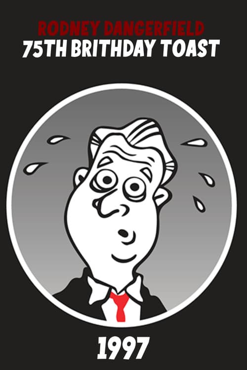 Rodney Dangerfield's 75th Birthday Toast poster