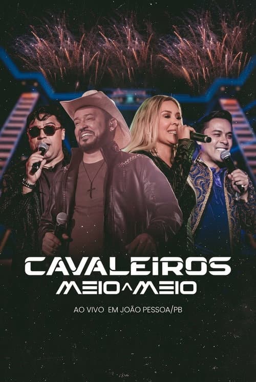 Cavaleiros Meio a Meio - Ao Vivo em João Pessoa/PB poster