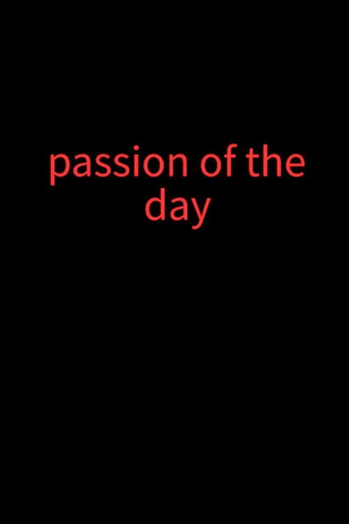 Passion of the day poster