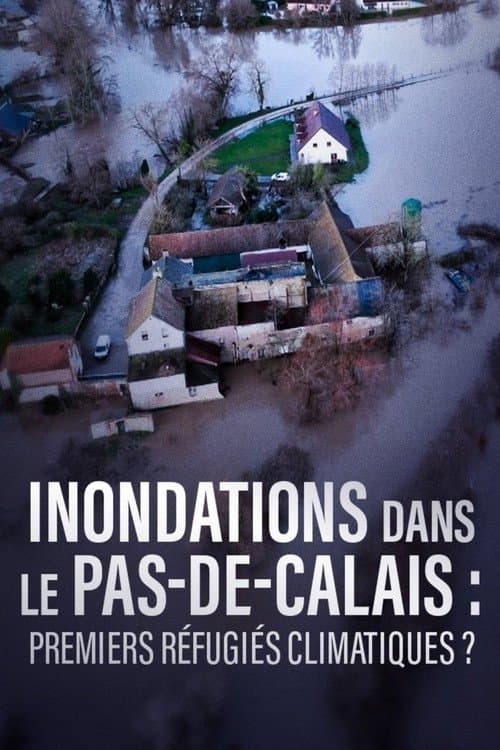 Inondations dans le Pas-de-Calais, premiers refugiés climatiques ? poster