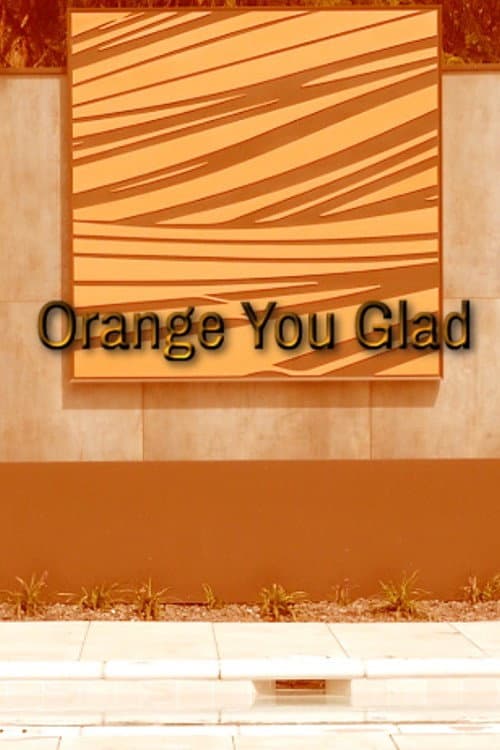 Orange You Glad poster