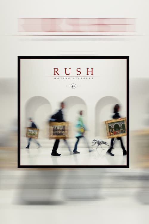 Rush: Moving Pictures (40th Anniversary Edition) poster