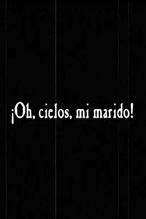 ¡Oh, Cielos, mi Marido! poster