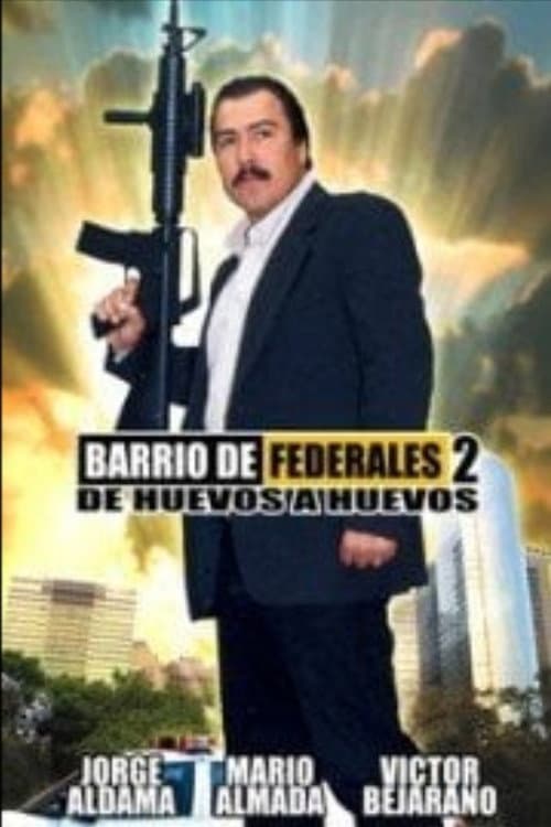 Barrio de Federales 2: De Huevos a Huevos poster