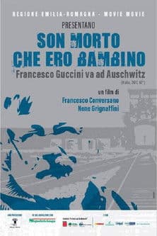 Son morto che ero bambino - Francesco Guccini va ad Auschwitz poster