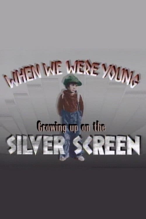 When We Were Young: Growing Up on the Silver Screen poster