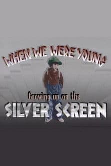 When We Were Young: Growing Up on the Silver Screen poster