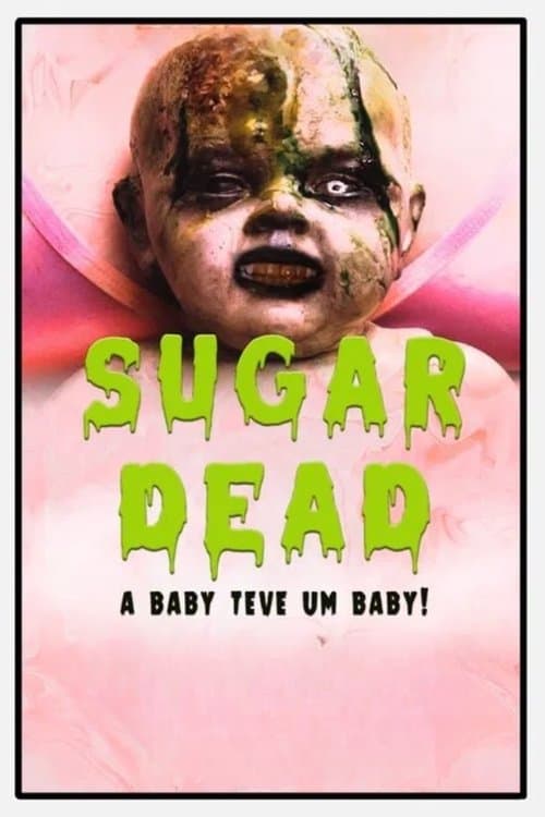 Sugar Dead  - A Baby teve um Baby! poster