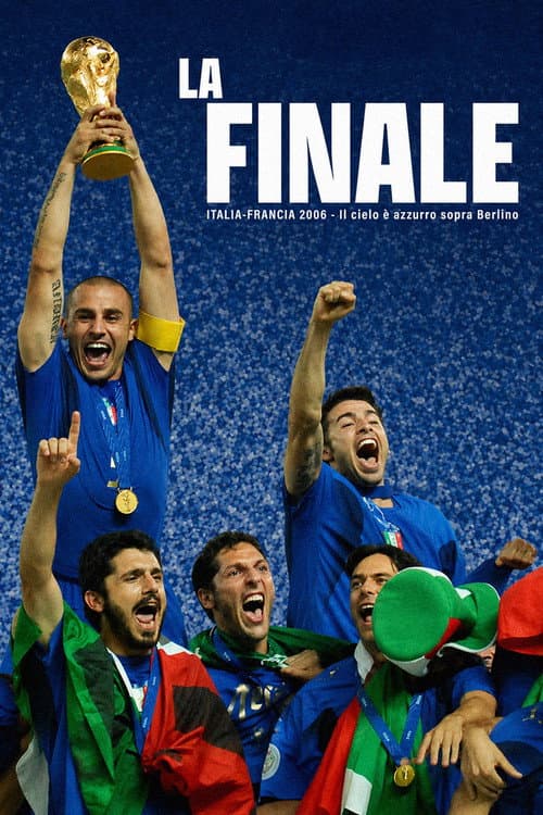 La Finale - Italia Francia 2006 - Il cielo è azzurro sopra Berlino poster