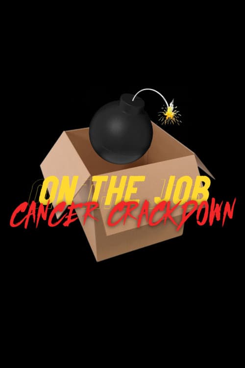 On The Job: Cancer Crackdown poster