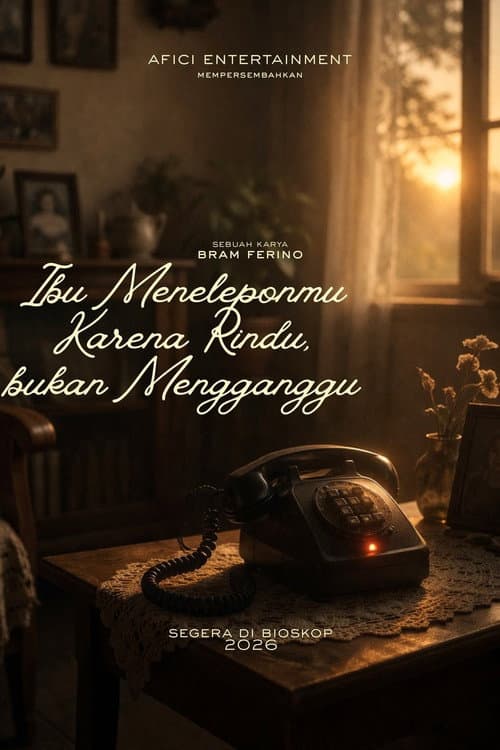 Ibu Meneleponmu Karena Rindu, Bukan Mengganggu poster