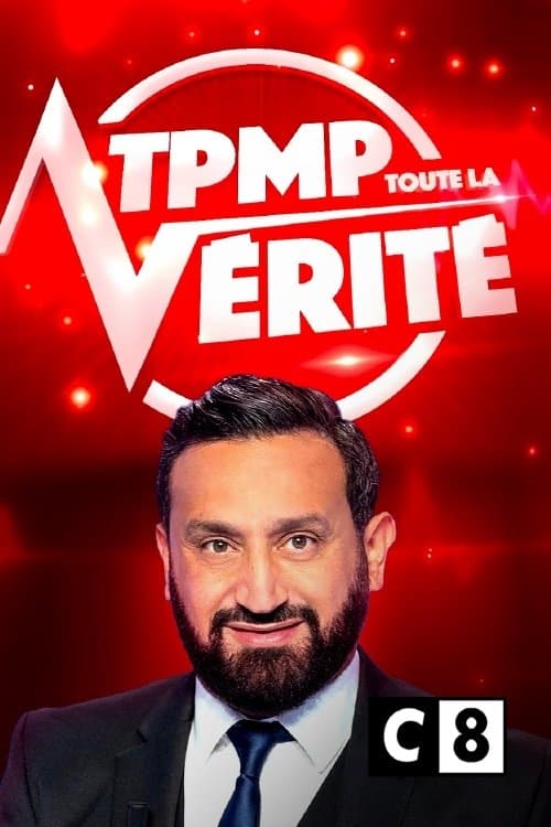 TPMP ! Toute la vérité poster