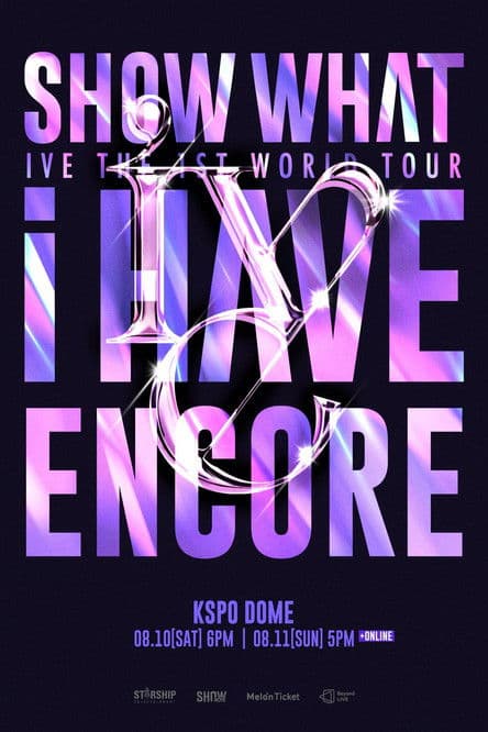 IVE THE 1ST WORLD TOUR SHOW WHAT I HAVE - ENCORE poster