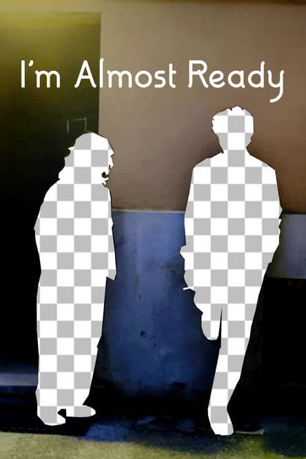 I'm Almost Ready poster